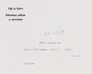 3 vues  - Staël, A[uguste de]. Lettre autographe signée à De Launay. - Sans lieu, 1818. 2 f. in-octavo (ouvre la visionneuse)