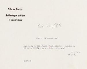 6 vues [Staël, Germaine de]. Lettre autographe non signée à Sir James Mackintosh. - Londres, 10 décembre 1813. (Avec copie moderne). 2 f. in-octavo et 3 f.