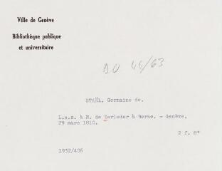 3 vues N[ecker] de Staël Holstein, [Germaine]. Lettre autographe signée à Monsieur de Zerleder à Berne. - Genève, 29 mars 1810. 2 f. in-octavo