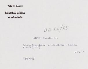 3 vues Necker Staël de Holstein, [Germaine]. Lettre autographe signée à un destinataire non identifié. - Genève, 4 mars [1806]. 2 f. in-quarto