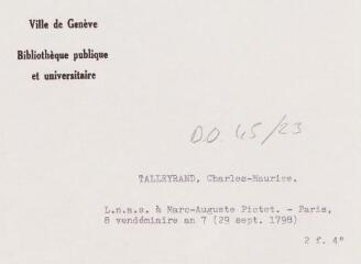 3 vues  - Talleyrand, Ch[arles]-Mau[rice]. Lettre non autographe signée à Marc-Auguste Pictet. - Paris, 8 vendémiaire an 7 (29 septembre 1798). 2 f. in-quarto (ouvre la visionneuse)