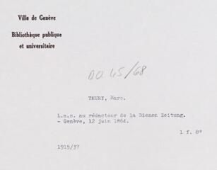 3 vues  - Thury, M[arc]. Lettre autographe signée au rédacteur de la Bienen Zeitung. - Genève, 12 juin 1864. 1 f. in-octavo (ouvre la visionneuse)