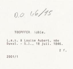 3 vues Töpffer, Adèle. Lettre autographe signée à Louise Aubert, née Duval. - Sans lieu, 18 juillet 1846. 2 f.
