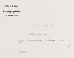 3 vues Töpffer, R[odolphe]. Lettre autographe signée à Philippe Bovet. - [Genève], 27 octobre 1828. 2 f. in-quarto