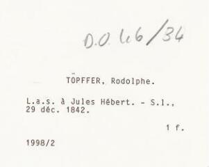 3 vues Töpffer, R[odolphe]. Lettre autographe signée à Jules Hébert. - Sans lieu, 29 décembre 1842. 1 f.