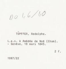 3 vues  - Töpffer, R[odolphe], Lettre autographe signée à Amédée de Noé [dit Cham]. - Genève, 18 mars 1845. 2 f. (ouvre la visionneuse)