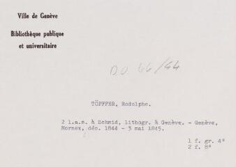 4 vues - Töpffer, R[odolphe]. 2 lettres autographes signées à Schmidt, lithographe à Genève. - Genève, Mornex, [5 décembre 1844] - 3 mai 1845. 1 f. grand in-quarto et 2 f. in-octavo (ouvre la visionneuse)