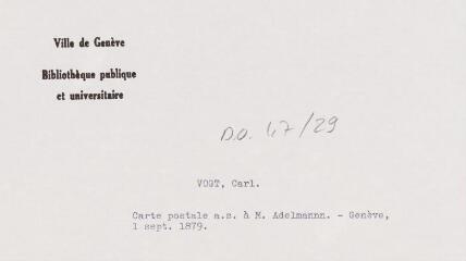 2 vues - Vogt, Carl. Carte postale autographe signée à Monsieur Adelmann. - Genève, 1er septembre 1879. (Allemand) (ouvre la visionneuse)