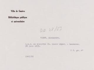 3 vues  - Vinet, [Alexandre]. Lettre autographe signée au ministre [Charles Louis] Léger. - Lausanne, 28 juin 1839. 2 f. grand in-quarto (ouvre la visionneuse)