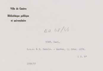 2 vues - Vogt, C[arl]. Lettre autographe signée à F[rançois ?] Demole. - Genève, 11 février 1876. 1 f. in-octavo (ouvre la visionneuse)