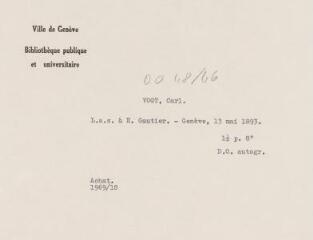 3 vues  - Vogt, C[arl]. Lettre autographe signée à E[mile] Gautier. - Genève, 13 mai 1893. 1 1/2 p. in-octavo (ouvre la visionneuse)