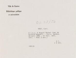 9 vues - Vogt, C[arl]. 2 lettres autographes signées à August Röckel (ami de Richard Wagner). - Paris, Genève, 23 mars 1866 - 15 février 1871. (Allemand). 3 f. et 2 enveloppes (ouvre la visionneuse)