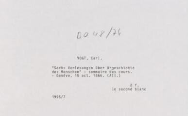 3 vues  - Vogt, Carl. \'Sechs Vorlesungen über Urgeschichte des Menschen\' : sommaire des cours. Texte autographe signé. - Genève, 15 octobre 1866. (Allemand). 2 f., le second blanc (ouvre la visionneuse)