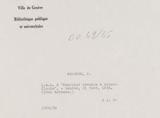 3 vues  - Wallner, J. Lettre autographe signée à \'Monsieur Crestin à Saint-Claude\'. - Genève, 21 février 1838. 2 f. in-quarto. (Avec adresse) (ouvre la visionneuse)