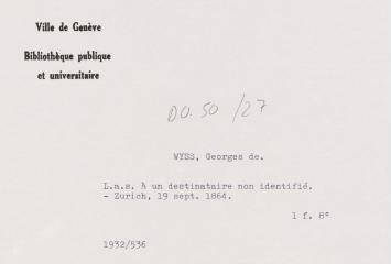 2 vues Wyss, Georges de. Lettre autographe signée à un destinataire non identifié. - Zurich, 19 septembre 1864