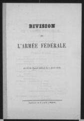 9 vues  - \'Division de l\'armée fédérale. Arrêté du Conseil fédéral du 6 avril 1859\'. Brochure imprimée (ouvre la visionneuse)