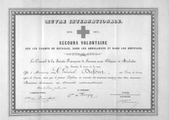 1 vue  - Diplôme du Conseil de la Société française de secours aux blessés et malades décernant à Dufour une Croix de bronze. Paris, 2 juillet 1871 (ouvre la visionneuse)