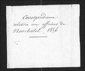 19 vues  - \'Correspondance relative aux affaires de Neuchâtel, 1856\' (ouvre la visionneuse)