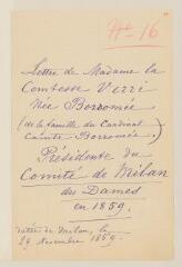 6 vues Verri [née] Borromeo, [comtesse], présidente du Comité de dames de Milan. 1 l.a.s. à [Henry Dunant]. - Avec 1 copie. - Milan, 29 novembre 1859