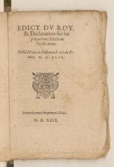 72 vues  - Imprimé intitulé \'Edict du roy et declaration sur les precedents edicts de pacification. Publié à Paris en Parlement le XXV de fevrier MDXCIX\'.- 1599 (ouvre la visionneuse)