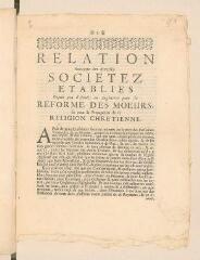 4 vues  - Imprimé intitulé \'Relation succincte des diverses societez etablies depuis peu d\'années en Angleterre pour la reforme des moeurs et pour la propagation de la religion chretienne\'.- Londres, 1700 (ouvre la visionneuse)