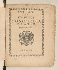 22 vues  - Lipse, Juste. Imprimé intitulé \'Justi Lipsi de duplici concordia oratio non prius edita\'.- Lyon, 1600 (ouvre la visionneuse)
