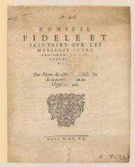 8 vues  - Imprimé intitulé \'Conseil fidele et salutaire sur les mariages entre personnes de contraire religion. Par Pierre du Moulin\'.- sans lieu, 1620 (ouvre la visionneuse)