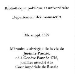 56 vues  - Mémoire \'abrégé\' de la vie de Jérémie Pauzié, né à Genève l\'année 1716 (ouvre la visionneuse)