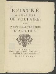 8 vues  - Du Chasteau. \'Epistre à Monsieur de Voltaire, sur sa nouvelle tragédie d\'Azire\', Paris, Jacques-Nicolas Le Clerc, 1736, imprimé in-8 (ouvre la visionneuse)