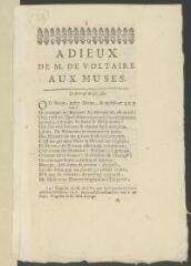 8 vues  - [Piron, Alexis ?]. \'Adieux de M. de Voltaire aux Muses\'.- Sans lieu, [1739], imprimé in-8 (ouvre la visionneuse)