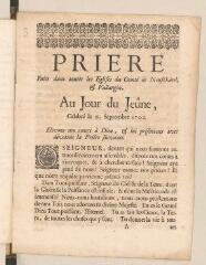 8 vues  - Imprimé intitulé \'Prière faite dans toutes les églises du comté de Neufchâtel et Vallangin, au jour du Jeûne célébré le 21 septembre 1702\'.- [1702] (ouvre la visionneuse)