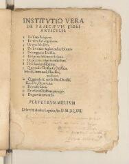 28 vues  - \'Institutio vera de praecipuis fidei articulis [...] per Petrum Melium. Debrecini, Andras Lupulus An. D. M.D.L.X.X.I.\'.- Debrecen [Hongrie], 1571 (ouvre la visionneuse)